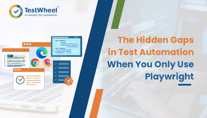 The Hidden Gaps in Test Automation When You Only Use Playwright