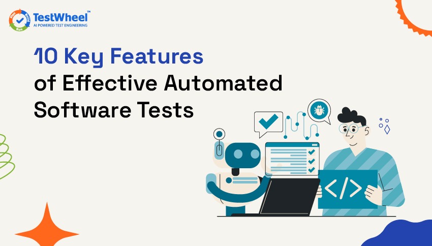 10 Key Features of Effective Automated Software Tests