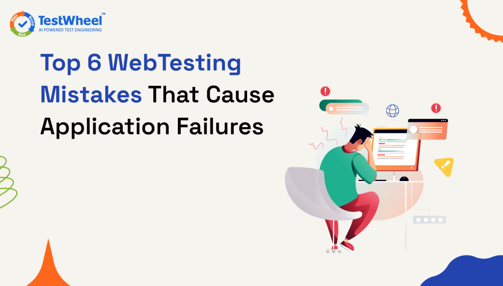 Top 6 Web Testing Mistakes That Cause Application Failures